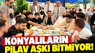 Konyalıların pilav aşkı bitmiyor!