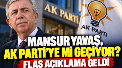 Mansur Yavaş, AK Parti’ye mi geçiyor? Flaş açıklama geldi
