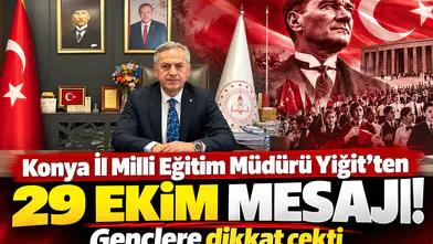 Konya İl Milli Eğitim Müdürü Yiğit'ten 29 Ekim mesajı! Gençlere dikkat çekti