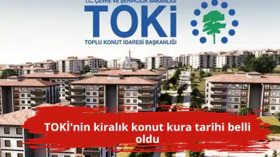 TOKİ'nin kiralık konut kura tarihi belli oldu