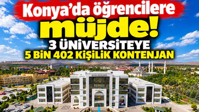 Konya’da öğrencilere müjde! 3 üniversiteye 5 bin 402 kişilik kontenjan