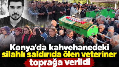 Konya’da kahvehanedeki silahlı saldırıda ölen veteriner toprağa verildi