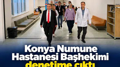 Konya Numune Hastanesi Başhekimi denetime çıktı