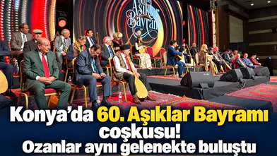 Konya’da 60. Aşıklar Bayramı coşkusu! Ozanlar aynı gelenekte buluştu