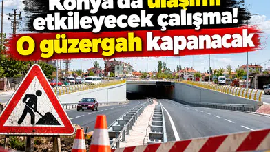 Konya’da ulaşımı etkileyecek çalışma! O güzergah kapanacak