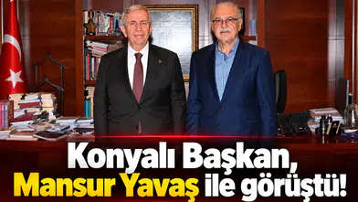 Konyalı Başkan, Mansur Yavaş ile görüştü!