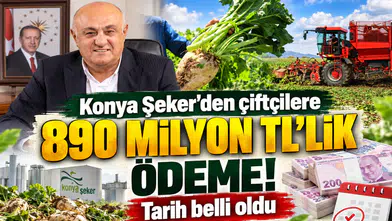 Konya Şeker’den çiftçilere 890 milyon TL’lik ödeme! Tarih belli oldu