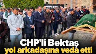 CHP’li Bektaş yol arkadaşına veda etti