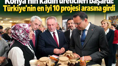 Konya’nın kadın üreticileri başardı! Türkiye’nin en iyi 10 projesi arasına girdi