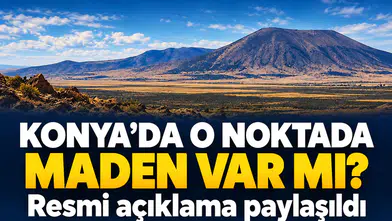 Konya’da o noktada maden var mı? Resmi açıklama paylaşıldı
