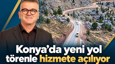 Konya’da yeni yol törenle hizmete açılıyor