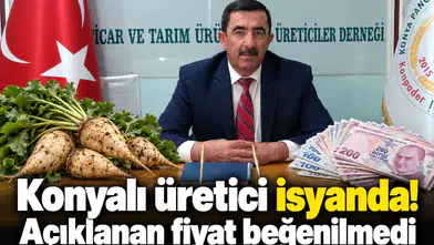 Konyalı üretici isyanda! Açıklanan fiyat beğenilmedi