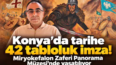 Konya’da tarihe 42 tabloluk imza! Miryokefalon Zaferi Panorama Müzesi’nde yaşatılıyor