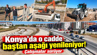 Konya’da o cadde baştan aşağı yenileniyor! Çalışmalar sürüyor