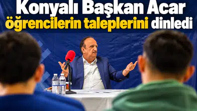 Konyalı Başkan Acar öğrencilerin taleplerini dinledi