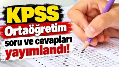 KPSS Ortaöğretim soru ve cevapları yayımlandı!