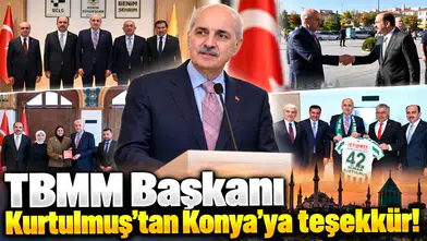 TBMM Başkanı Kurtulmuş’tan Konya’ya teşekkür!