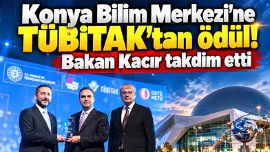 Konya Bilim Merkezi’ne TÜBİTAK’tan ödül! Bakan Kacır takdim etti