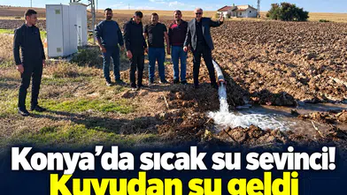 Konya’da sıcak su sevinci! Kuyudan su geldi