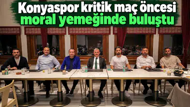 Konyaspor kritik maç öncesi moral yemeğinde buluştu