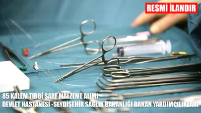 85 kalem tıbbi sarf malzemesi alımı