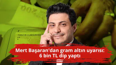 Mert Başaran'dan gram altın uyarısı: 6 bin TL dip yaptı