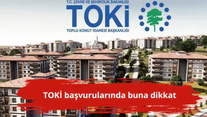 TOKİ başvurularında buna dikkat