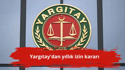 Yargıtay'dan yıllık izin kararı