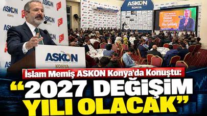 İslam Memiş ASKON Konya'da konuştu: “2027 değişim yılı olacak”