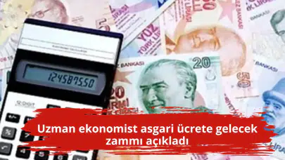 Uzman ekonomist asgari ücrete gelecek zammı açıkladı