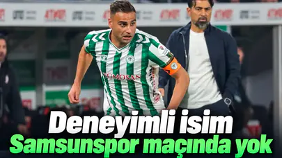 Konyaspor'un deneyimli ismi, Samsunspor maçında yok!