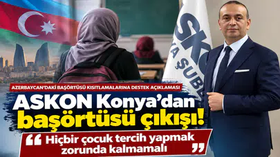 ASKON Konya’dan başörtüsü çıkışı! “Hiçbir çocuk tercih yapmak zorunda kalmamalı”