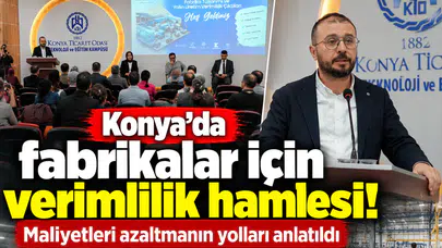Konya’da fabrikalar için verimlilik hamlesi! Maliyetleri azaltmanın yolları anlatıldı