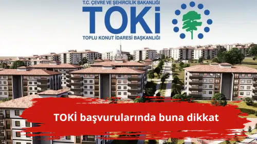 TOKİ başvurularında buna dikkat