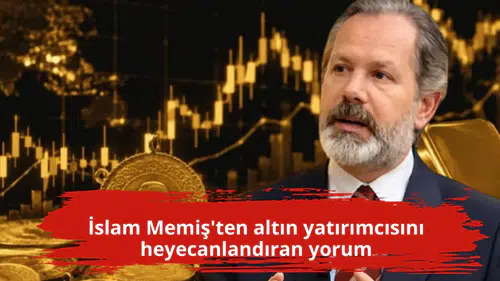 İslam Memiş'ten altın yatırımcısını heyecanlandıran yorum