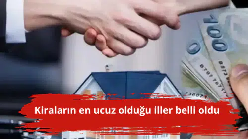 Kiraların en ucuz olduğu iller belli oldu