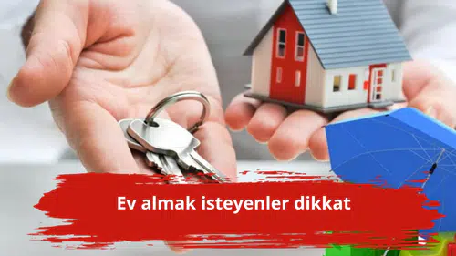 Ev almak isteyenler dikkat