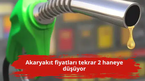 Akaryakıt fiyatları tekrar 2 haneye düşüyor