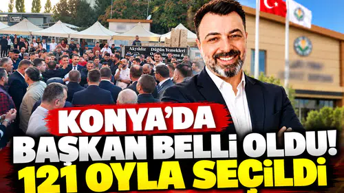 Konya’da başkan belli oldu! 121 oyla seçildi