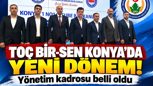 TOÇ Bir-Sen Konya’da yeni dönem! Yönetim kadrosu belli oldu