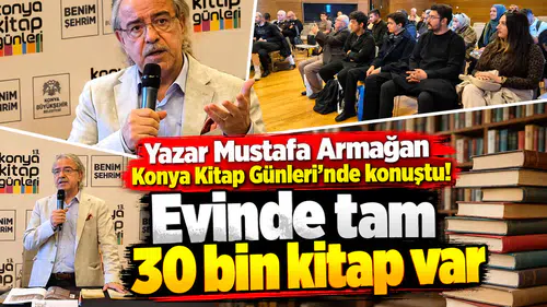 Yazar Mustafa Armağan Konya Kitap Günleri’nde konuştu! Evinde tam 30 bin kitap var