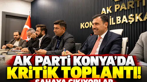 AK Parti Konya’da kritik toplantı! Sahaya çıkıyorlar