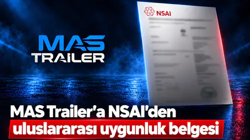 MAS Trailer’a NSAI’den uluslararası uygunluk belgesi