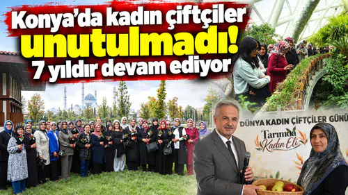 Konya’da kadın çiftçiler unutulmadı! 7 yıldır devam ediyor