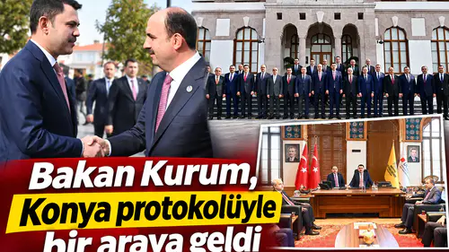 Bakan Kurum, Konya protokolüyle bir araya geldi