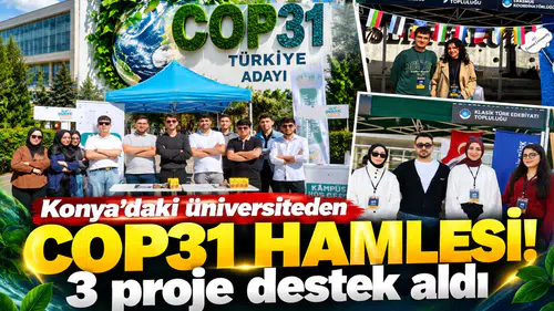 Konya’daki üniversiteden COP31 hamlesi! 3 proje destek aldı