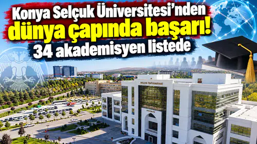 Konya Selçuk Üniversitesi'nden dünya çapında başarı! 34 akademisyen listede