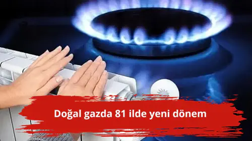 Doğal gazda 81 ilde yeni dönem