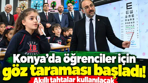 Konya’da öğrenciler için göz taraması başladı! Akıllı tahtalar kullanılacak