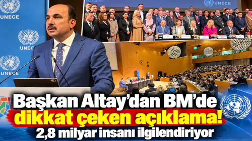 Başkan Altay’dan BM'de dikkat çeken açıklama! 2,8 milyar insanı ilgilendiriyor